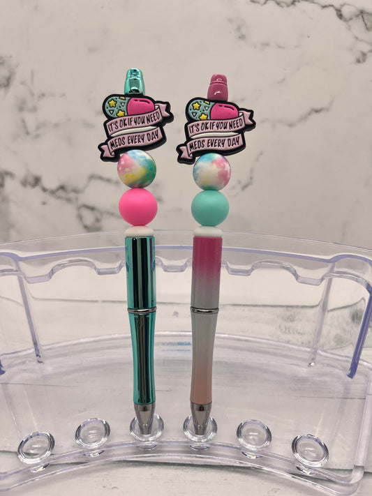 It’s Okay to Need Meds - Beaded Ballpoint Pen