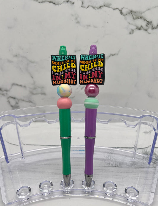 When it Comes to My Child I Will Smile in My Mugshot - Beaded Ballpoint Pen