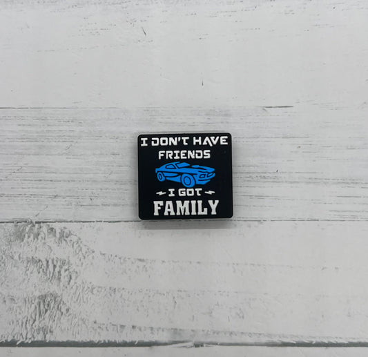I Don't Have Friends, I Have Family