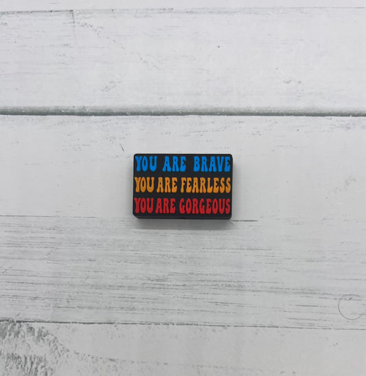 You are Brave, Fearless, Gorgeous